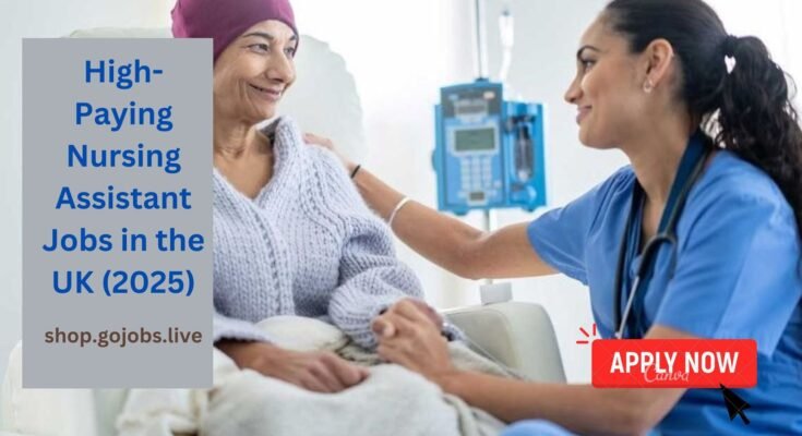 High-Paying Nursing Assistant Jobs in the UK (2025)